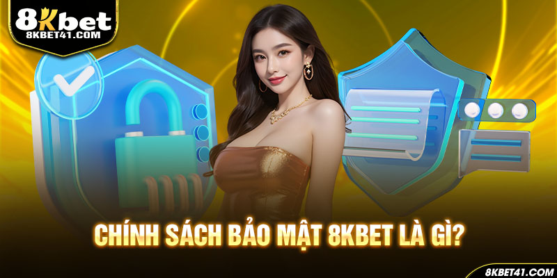 Chính sách bảo mật 8Kbet